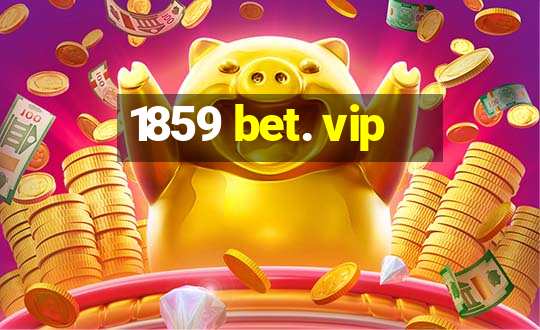 1859 bet. vip