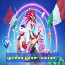 golden game casino