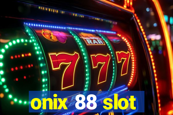 onix 88 slot