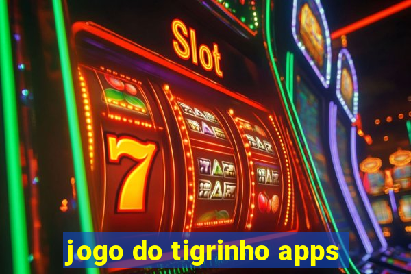 jogo do tigrinho apps