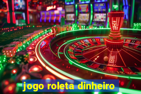 jogo roleta dinheiro