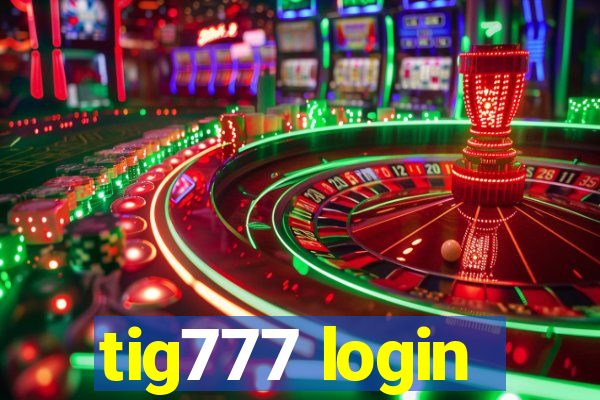 tig777 login