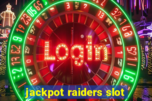 jackpot raiders slot