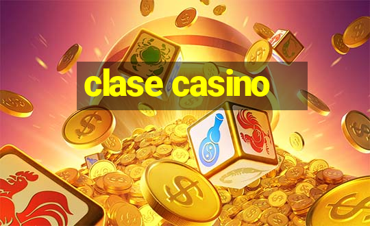 clase casino