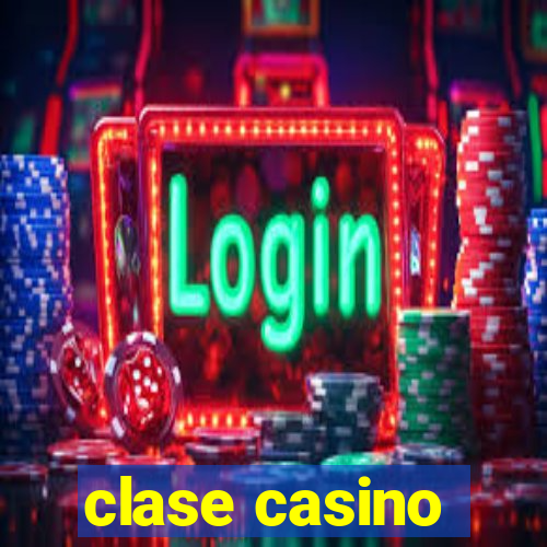 clase casino