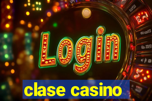 clase casino