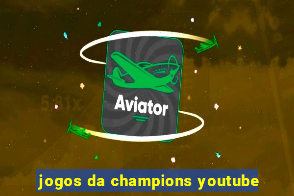 jogos da champions youtube