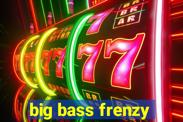 big bass frenzy