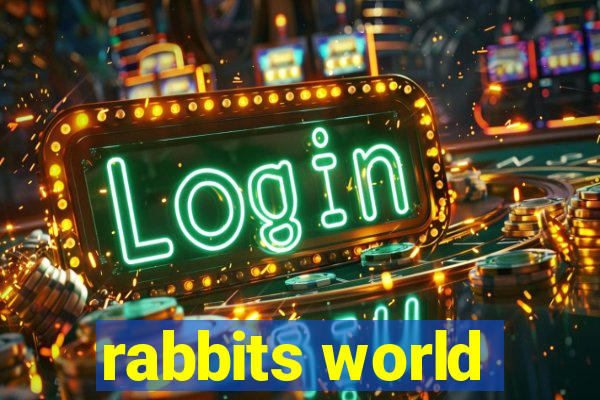 rabbits world