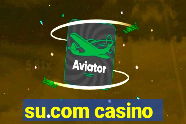 su.com casino