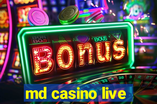 md casino live