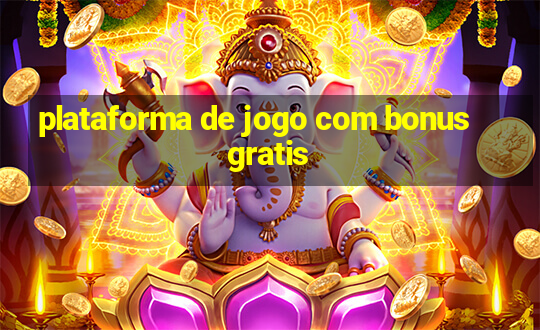 plataforma de jogo com bonus gratis