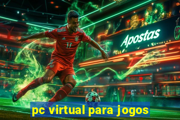 pc virtual para jogos