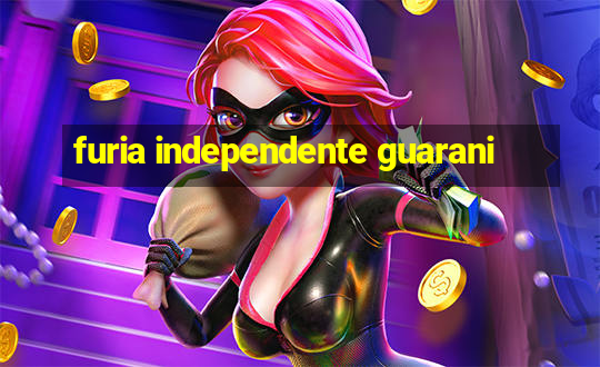 furia independente guarani