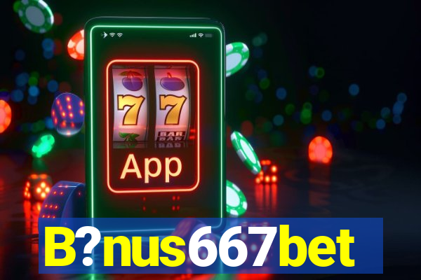 B?nus667bet