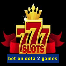 bet on dota 2 games