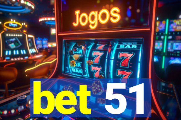 bet 51