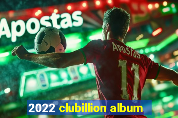 2022 clubillion album