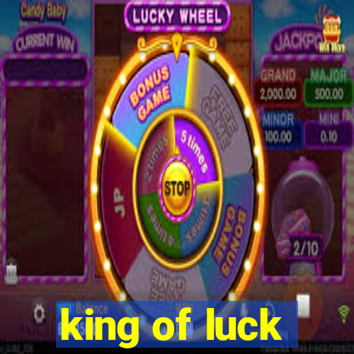 king of luck