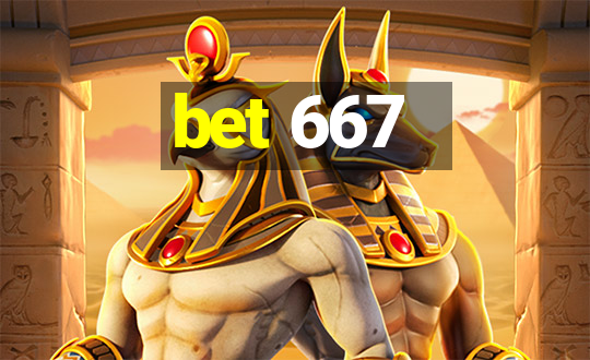 bet 667