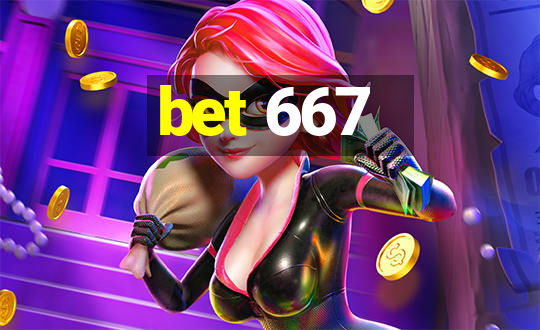 bet 667