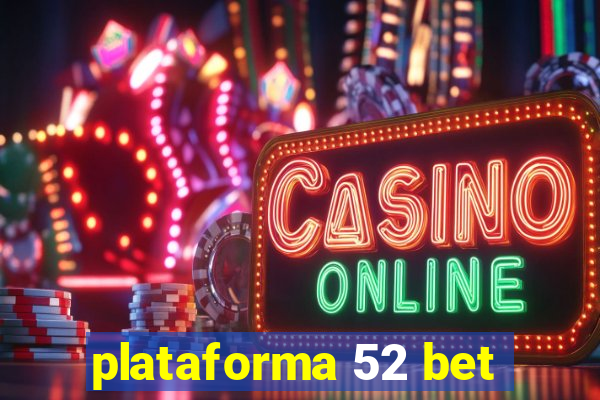 plataforma 52 bet