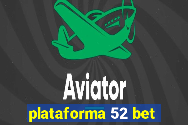 plataforma 52 bet