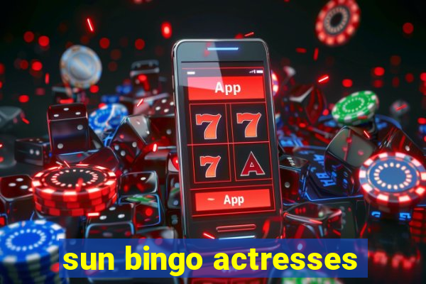 sun bingo actresses