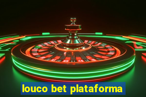 louco bet plataforma