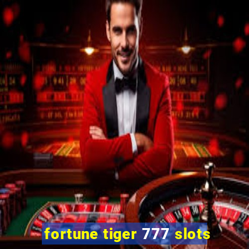 fortune tiger 777 slots