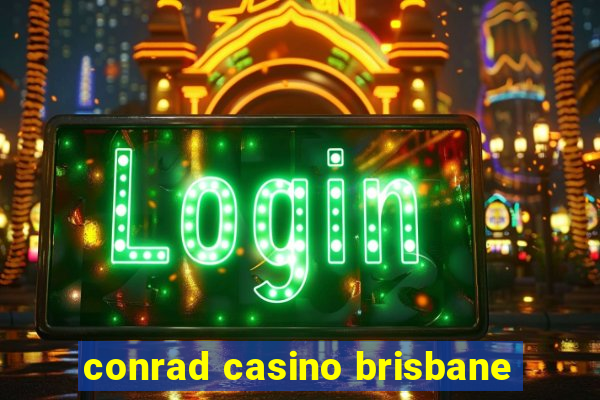 conrad casino brisbane