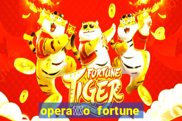 opera莽茫o fortune assistir online dublado