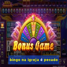 bingo na igreja é pecado