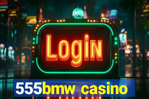 555bmw casino