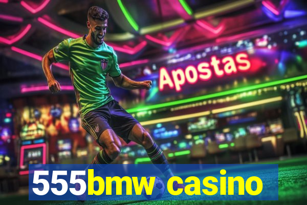 555bmw casino