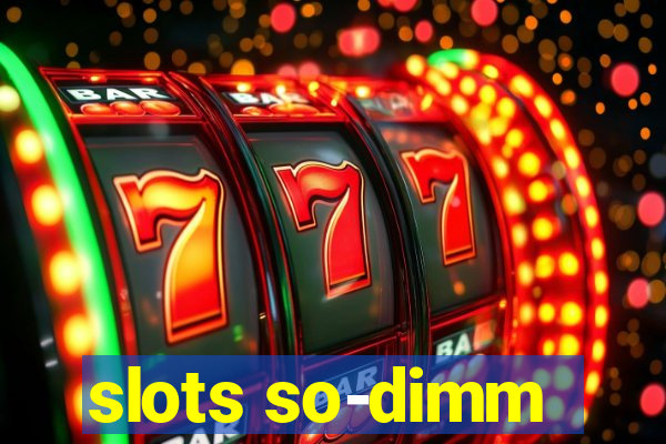 slots so-dimm