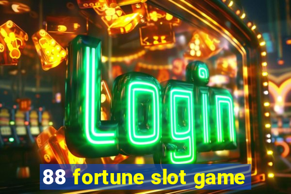 88 fortune slot game