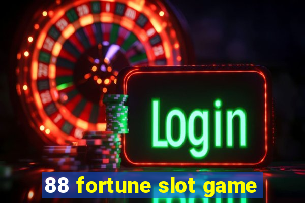 88 fortune slot game