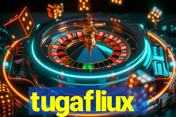 tugafliux