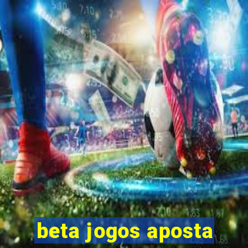 beta jogos aposta