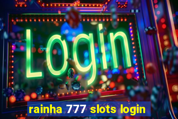 rainha 777 slots login