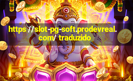 https //slot-pg-soft.prodevreal.com/ traduzido