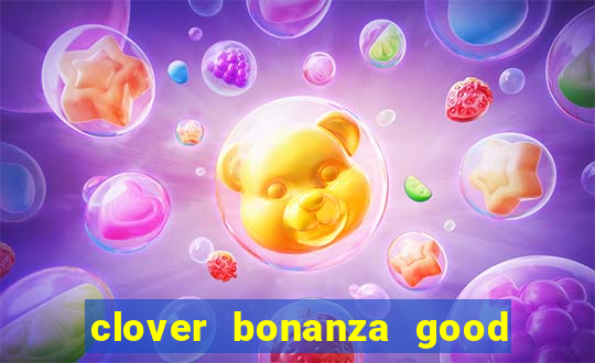 clover bonanza good luck slot online