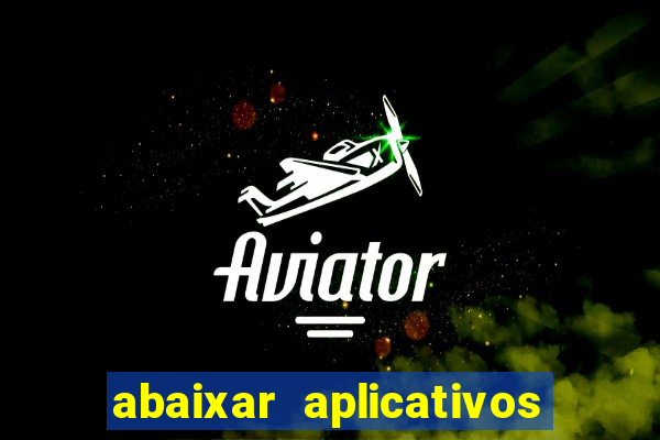 abaixar aplicativos de jogos