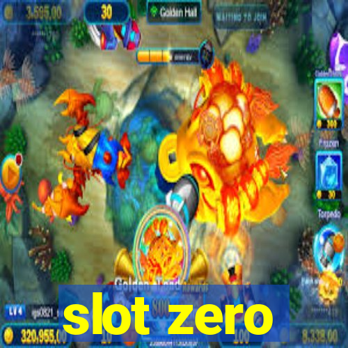 slot zero