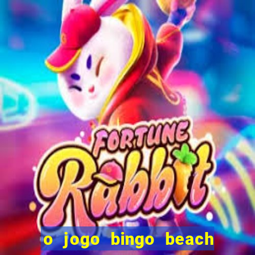 o jogo bingo beach paga mesmo