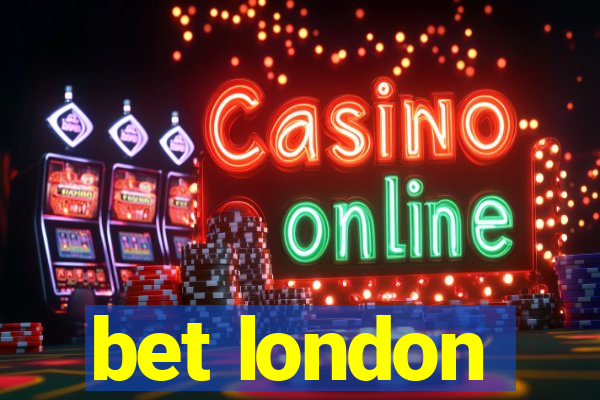 bet london