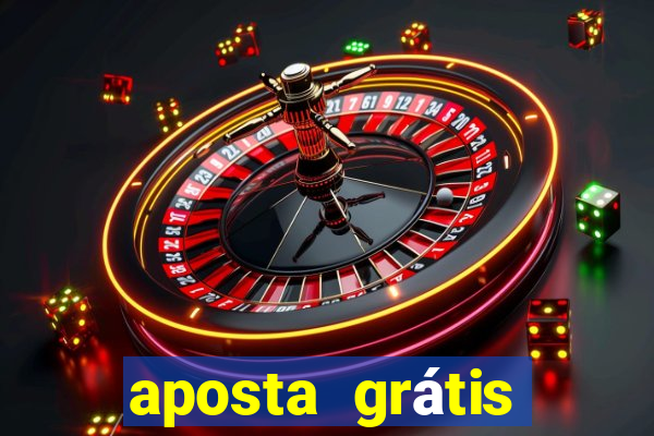 aposta grátis bet365 hoje