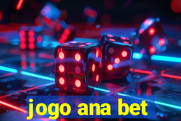 jogo ana bet