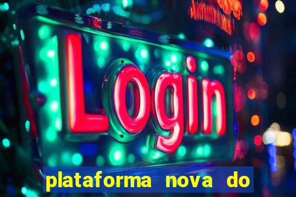 plataforma nova do fortune tiger